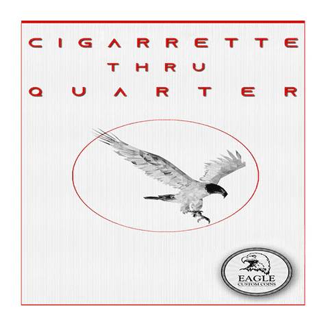 Cigarette Thru Quarter (One Sided) by Eagle Coins - Trick