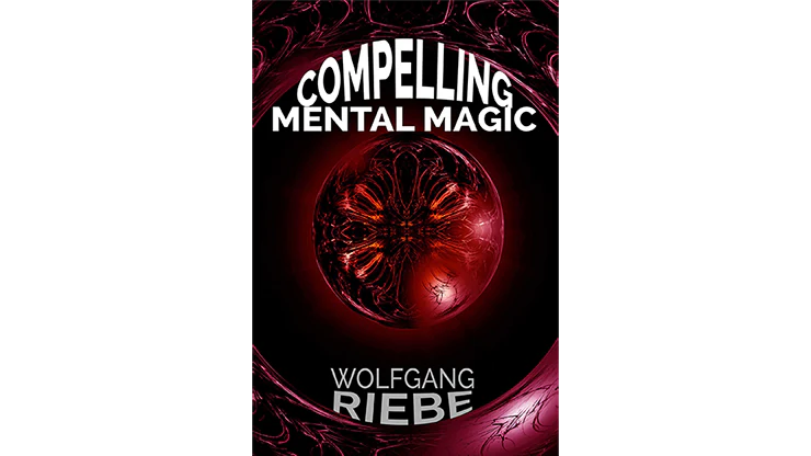 Compelling Mental Magic by Wolfgang Riebe eBook DOWNLOAD